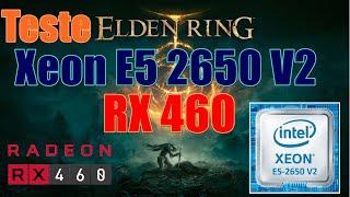 Teste Elden Ring Xeon E5 2650V2 RX 460