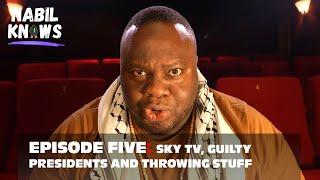 Nabil Knows | Ep 5 | Sky TV, locking up presidents and throwing things.