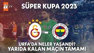 Galatasaray - Fenerbahçe (Match Abandoned!) Turkish Super Cup 2023