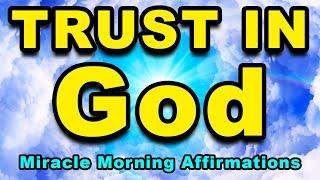 Trust In God | Positive Morning Affirmations | Miracle Morning Affirmations | Morning Gratitude