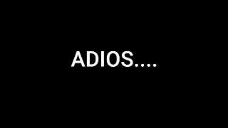 adios...ultimo video