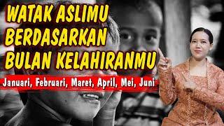 WATAK DAN KARAKTER DILIHAT DARI BULAN KELAHIRAN JANUARI FEBRUARI MARET APRIL MEI JUNI