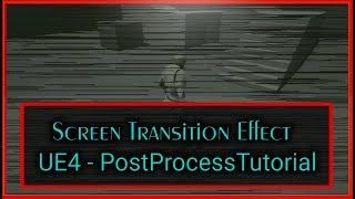 Screen Transition Effects Using Postprocess Material - [UE4]