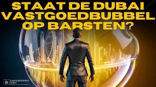 Staat de Dubai vastgoed bubbel op barsten? Moet ik in 2025 nog investeren in een woning in Dubai?