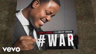 Charles Jenkins & Fellowship Chicago - War (Lyric Video/Live)