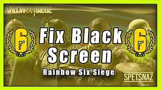 How To Fix A Black Screen In Rainbow Six Siege On PC