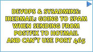 iRedMail: Going to spam when sending from Postfix to Hotmail and Can't use port 465