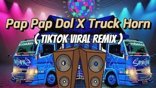 Pap Pap Dol X Truck Horn ( TikTok Viral Remix )( Balod X Wouble ) DjPauloRemix