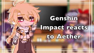 Genshin Impact reacts to Aether | (1/2) | Male MC