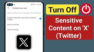 How To Turn Off X (Twitter) Sensitive Content Setting