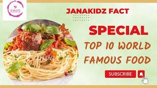 TOP 10 WORLD FAMOUS FOOD,  JANAKIDZ FACT