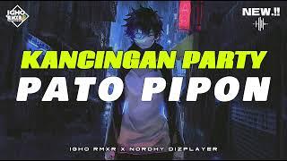 KANCINGAN PARTY || PATO PIPON ( Igho Rmxr x Nordhy Dizplayer )