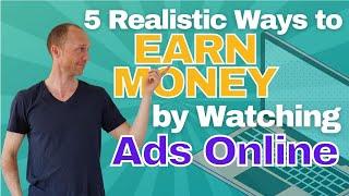 5 REALISTIC Ways to Earn Money by Watching Ads Online (REAL Earning Potential Revealed)