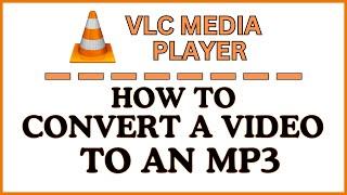 How To Convert A Video File Into An MP3 Audio File Using The VLC Media Player