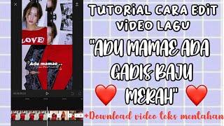 Tutorial cara edit video lagu "ADU MAMAE ADA GADIS BAJU MERAH" ||CAPCUT