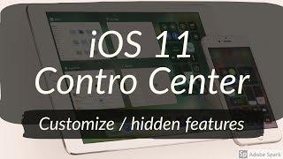 How to Customize the iOS 11 Control Center | Hidden Features
