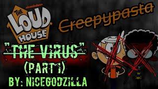 The Loud House Creepypasta “The Virus” (Part I) by NiceGodzilla