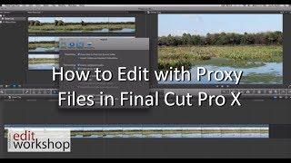 How to Edit with Proxy Files in Final Cut Pro X