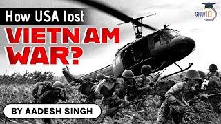 Vietnam War full timeline explained, How did the USA lose Vietnam War? UPSC GS Paper 1 World History