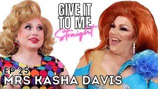 MRS KASHA DAVIS | Give It To Me Straight | Ep25