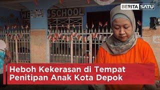 Heboh Kekerasan di Tempat Penitipan Anak Kota Depok | Beritasatu