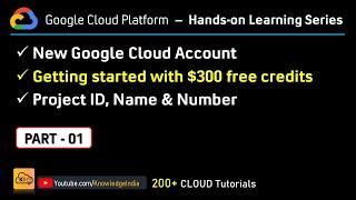 Get Started with GCP | Free Credits | Project ID, Name, Number | Hands-on Learning Series | Part 1