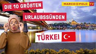 10 Dinge, die du in der TÜRKEI auf keinen Fall tun solltest - Urlaubssünden | Fehler | Tipps