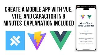 How To Create A Mobile App Using Vite, Vue and Ionic Capacitor In 8 Minutes Including Explanation