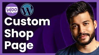 How To Create Custom Shop Page In WooCommerce (step by step)