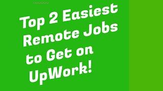 Top 2 Easiest Remote Jobs to Get on Upwork!