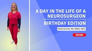 What does a neurosurgeon do on their birthday? A day in the life VLOG of Dr. Grunch.