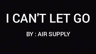 I can't let go (LYRICS) - Air Supply