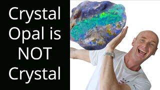 WHY IS CRYSTAL OPAL NOT CRYSTAL?