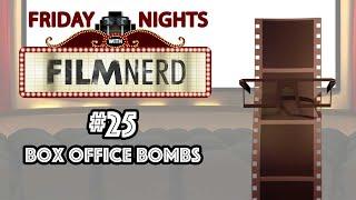 Friday Nights with FilmNerd #25: Box Office Bombs