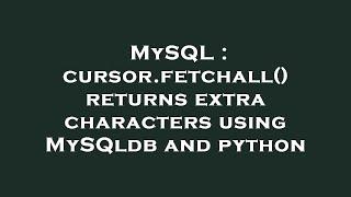 MySQL : cursor.fetchall() returns extra characters using MySQldb and python