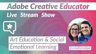 Art Education & Social Emotional Learning | Adobe Edu Talks