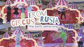 Sparktacular circus carnival Rusia | Pertunjukan Sirkus spektakuler | The park Semarang