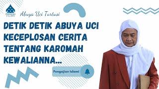 DETIK DETIK ABUYA UCI KECEPLOSAN NUNJUKKEUN KAROMAH KEWALIANNA