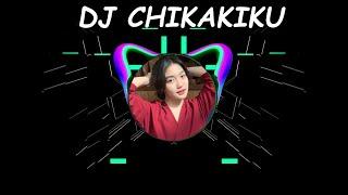 Lagu Viral Tik Tok Chikakiku | dj terbaru 2021 full bass