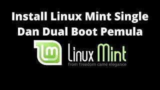 Praktik Installasi Linux Mint Single Boot dan Dual Boot Lengkap Untuk Pemula