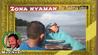 ZONA NYAMAN by SALMA Idol Channel #Musikuat memuat vidio musikremix, dangdut, Koplo, pop,hiphop,jazz