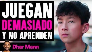 Juegan Demasiado Y No Aprenden | Dhar Mann Studios