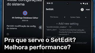 Pra que serve o SetEdit? Melhora desempenho? e conhecendo algumas configurações internas do Android!