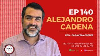 Alejandro Cadena (CEO Caravela Coffee) | #140 The MAP IT FORWARD Coffee Industry Podcast