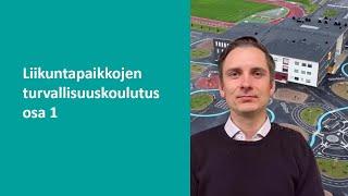 Liikuntapaikkojen turvallisuuskoulutus, osa 1: kuluttajaturvallisuus ja viranomaisvalvonta