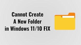 Cannot Create a New Folder in Windows 11 or 10 FIX 2023