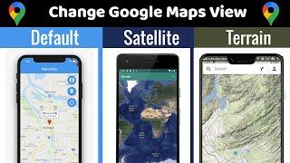 How to change your map view to Satellite or Terrain in Google Maps?