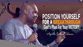 POSITION YOURSELF FOR A PROPHETIC BREAKTHROUGH - APOSTLE JOSHUA SELMAN