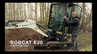 BOBCAT E20 - KAIVINKONE JOKAHENKILÖLLE