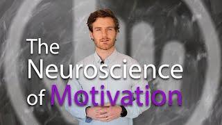 The Neuroscience of Motivation